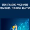 Stock Trading Price Based Strategies- Technical Analysis