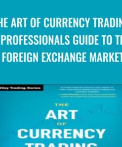 The Art of Currency Trading: A Professional's Guide to the Foreign Exchange Market - Brent Donnelly
