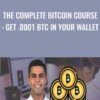 The Complete Bitcoin Course: Get .0001 BTC In Your Wallet - Ravinder Deol