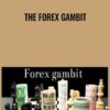 The Forex Gambit - Walter T.Downs