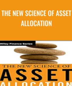 The New Science of Asset Allocation - Thomas Schneeweis