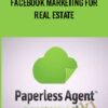 Facebook Marketing for Real Estate – The Paperless Agent