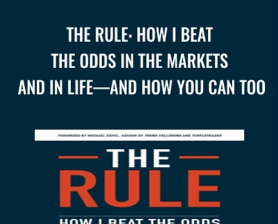 The Rule: How I Beat the Odds in the Markets and in Life—and How You Can Too - Larry Hite