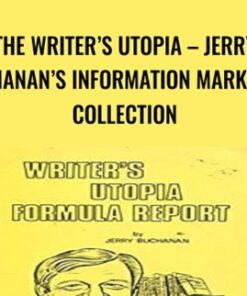 The Writer’s Utopia – Jerry Buchanan’s Information Marketing Collection - Dan Kennedy