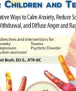 Therapeutic Art Interventions for Children and Teens: Creative Ways to Calm Anxiety, Reduce Social Withdrawal, & Diffuse Anger and Rage - Janet Bush