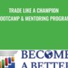 Trade Like A Champion Bootcamp & Mentoring Program – Rob Hoffman