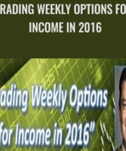 Trading Weekly Options for Income in 2016