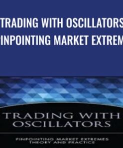 Trading with Oscillators. Pinpointing Market Extremes - Mark Etzkorn
