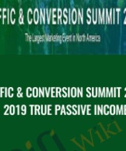 Traffic & Conversion Summit 2019 - 2019 True Passive Income