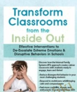 Transform Classrooms from the Inside Out: Effective Interventions to De-Escalate Extreme Emotions & Disruptive Behaviors in Schools - Joanna Curry-Sartori