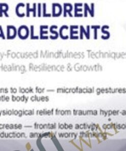 Trauma Recovery for Children & Adolescents: Body-Focused Mindfulness Techniques for Healing, Resilience & Growth - Edward C. Caslin