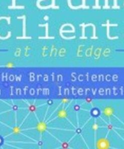 Treating Complex Trauma Clients at the Edge: How Brain Science Can Inform Interventions - Frank Anderson