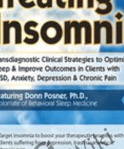Treating Insomnia: Transdiagnostic Clinical Strategies to Optimize Sleep & Improve Outcomes in Clients with PTSD, Anxiety, Depression & Chronic Pain - Donn Posner