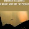 Treatment Resistance: The Addict who had “no problem” - ISTDP Institute