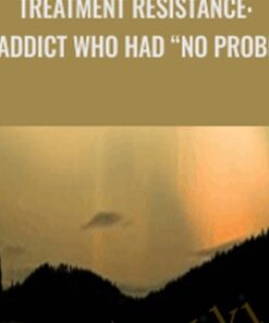 Treatment Resistance: The Addict who had “no problem” - ISTDP Institute