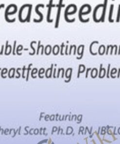 Trouble-Shooting Common Breastfeeding Problems - Cheryl Scott