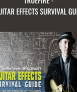 Truefire - Guitar Effects Survival Guide - Jeff McErlain