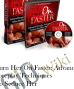 Turn Her On Faster: Advanced Foreplay Techniques To Seduce Her – Gabrielle Moore