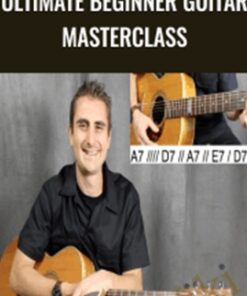 Ultimate Beginner Guitar Masterclass - Henry Olsen