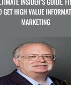 Ultimate Insider’s Guide. Find and Get High Value Information Marketing - Dan Kennedy