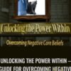 Unlocking the Power Within – Guide for Overcoming Negative Core Beliefs for Traders