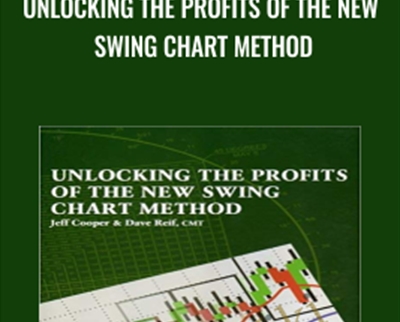 Unlocking the Profits of the New Swing Chart Method - Dave Reif & Jeff Cooper