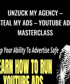 Unzuck My Agency – Steal my Ads – Youtube Ads Masterclass by Isaac Ruble