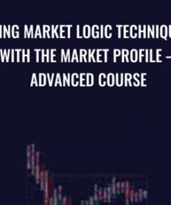 Using Market Logic Techniques with the Market Profile – Advanced Course