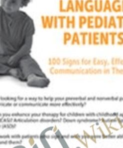 Using Sign Language with Pediatric Patients: 100 Signs for Easy, Effective Communication in Therapy - Jill Eversmann