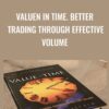 Valuen in Time. Better Trading Through Effective Volume - Pascal William