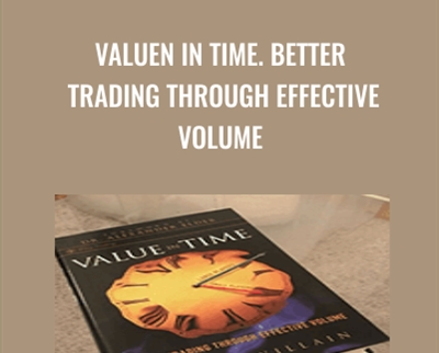 Valuen in Time. Better Trading Through Effective Volume - Pascal William