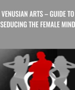 Venusian Arts – Guide to Seducing The Female Mind - Mystery