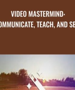 Video Mastermind: Communicate, Teach, and Sell
