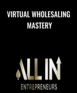 Virtual Wholesaling Mastery - ALL IN Entrepreneurs