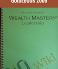 Wealth Mastery Leadership Guidebook 2006 – Anthony Robbins