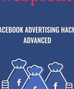 Webprofits – Facebook Advertising Hacks Advanced - Alex Cleanthous