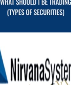 What Should I Be Trading (Types of Securities) - Niravana Systems