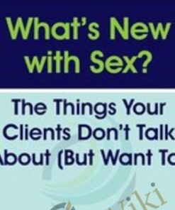 What’s New with Sex?: The Things Your Clients Don’t Talk About (But Want To) - Tammy Nelson
