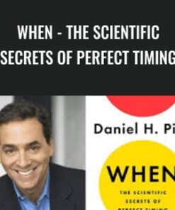 When: The Scientific Secrets of Perfect Timing - Daniel H. Pink