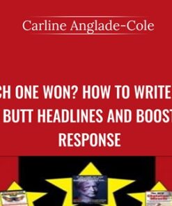 Which One Won? How to Write Kick-Butt Headlines and Boost Response - Carline Anglade-Cole