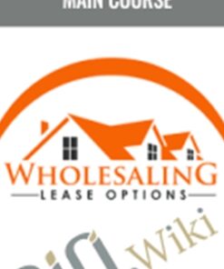 Wholesaling Lease Options – Main Course