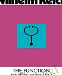 Wilhelm Reich: The Function of the Orgasm