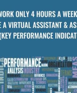 Work Only 4 Hours a Week | Hire a Virtual Assistant & Assess KPI (Key Performance Indicators)