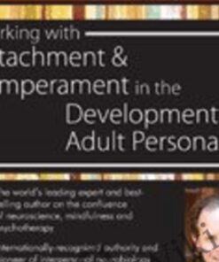 Working with Attachment and Temperament in the Development of Adult Personality with Daniel J. Siegel, M.D. - Daniel J. Siegel