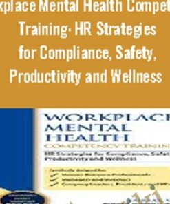 Workplace Mental Health Competency Training: HR Strategies for Compliance, Safety, Productivity and Wellness - Suzi Sena