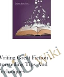 Writing Great Fiction – Storytelling Tips and Techniques