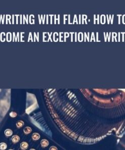 Writing With Flair: How To Become An Exceptional Writer - Shani Raja