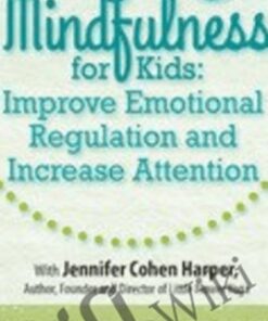 Yoga & Mindfulness for Kids: Improve Emotional Regulation and Increase Attention - Jennifer Cohen Harper