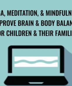 Yoga, Meditation, & Mindfulness: Improve Brain & Body Balance for Children & Their Families - Betsy Shandalov
