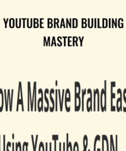 YouTube Brand Building Mastery - Semantic Mastery